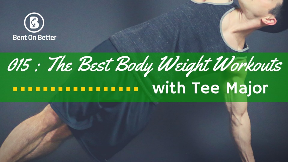 The Best Body Weight Workouts Ever with Tee Major - TeeMajor.com - Bent On Better Matt April - Running, sprints, cardio, pushups, workout