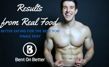 Bent On Better with Matt April - Results from Real Food