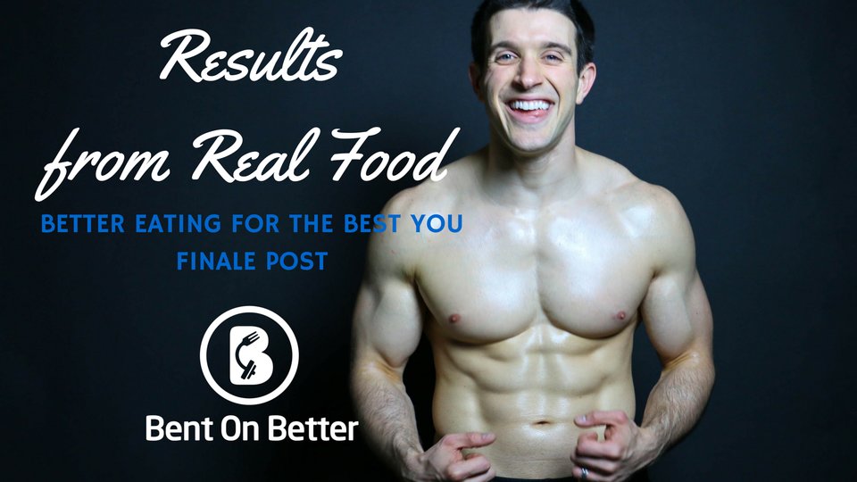 Bent On Better with Matt April - Results from Real Food