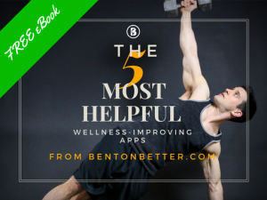 Bent On Better with Matt April - The 5 Most Helpful Wellness Improving Apps FREE eBooks