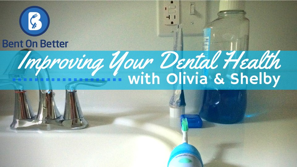 Improving your Dental Health - - Bent On Better podcast with your host Matt April