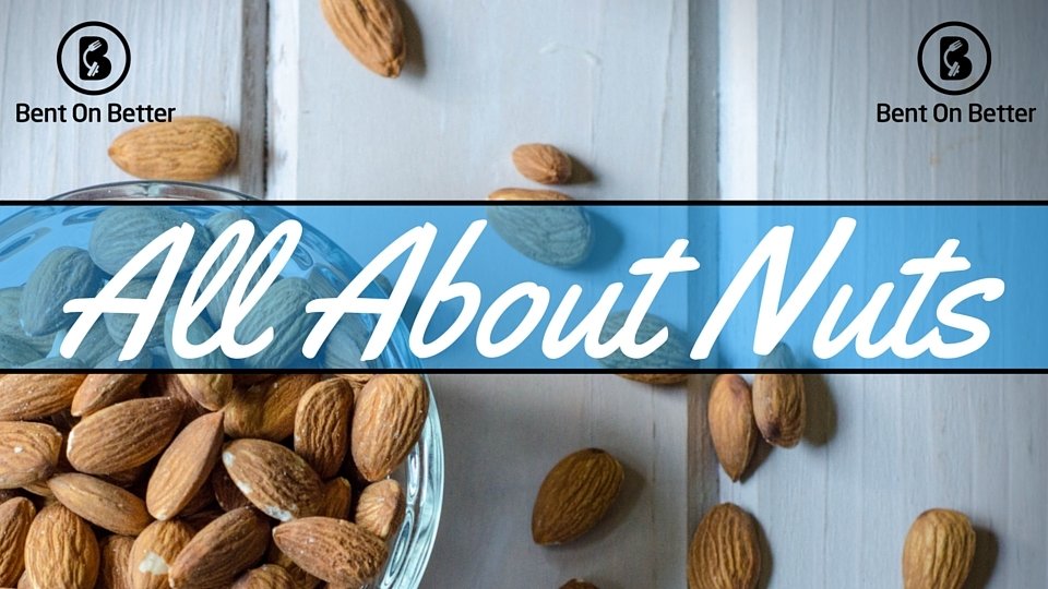 All About Nuts - Almonds - Bent On Better health blog - Cover Art