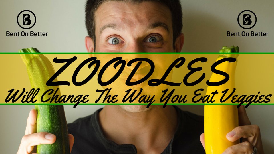 Zoodles Will Change The Way You Eat Veggies - Bent On Better- Matt April