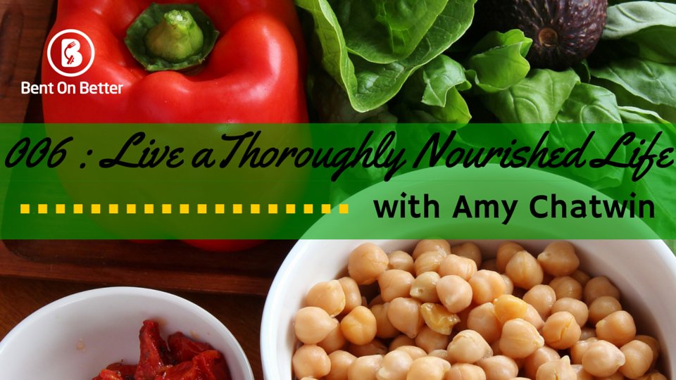 Live a Thoroughly Nourished Life with Amy Chatwin Bent On Better - Matt April Gluten Free blog, foodie, blogger