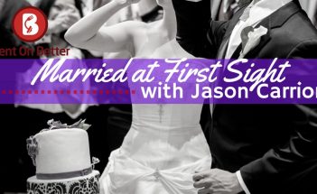 023: Married at First Site with Jason Carrion Bent On Better