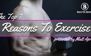 The Top 7 Reasons To Exercise - Workout - Fitness - Matt April