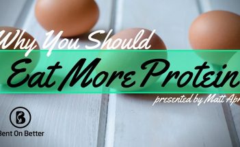 Why You Should Eat More Protein - Cover - Bent On Better - Protein