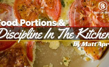 Food Portions and Discipline In The Kitchen- Bent On Better