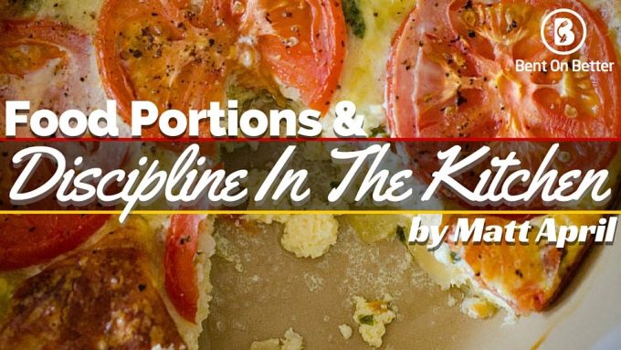 Food Portions and Discipline In The Kitchen - Bent On Better | Best ...