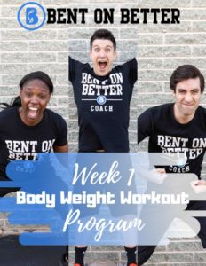 BodyWeight Workouts - Bent On Better - Week 1 BodyWeight Workouts - Bent On Better - Week 1