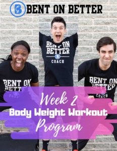 BodyWeight Workouts - Bent On Better - Week 2 BodyWeight Workouts - Bent On Better - Week 2